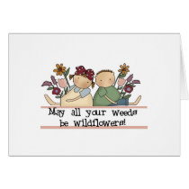 Weeds Be Wildflowers Tshirts and Gifts Greeting Cards