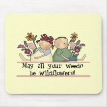 Weeds Be Wildflowers Tshirts and Gifts Mousepad