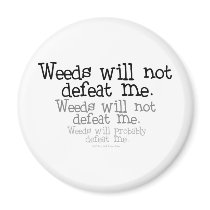 Weeds will not defeat me
