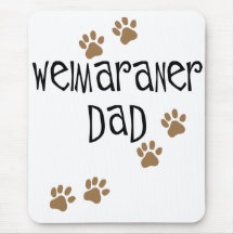 Weimaraner Dad Mouse Pad