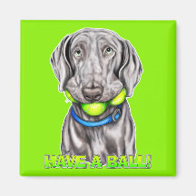 Weimaraner Have a Ball Magnets