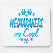 Weimaraners are Cool Mouse Pad