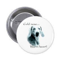 Weimeraner Cold Nose Warm Heart Button
