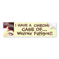 "Weiner Fatigue" Bumper Sticker