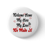 Welcome home my Hero my Love we made it Button