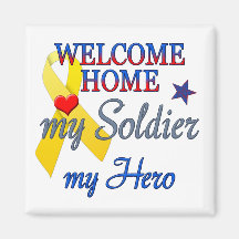Welcome Home My Soldier My Hero Refrigerator Magnet