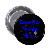 Welcome Home My Soldier My Hero Pinback Buttons