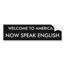 WELCOME TO AMERICA..., NOW SPEAK ENGLISH BUMPER STICKERS