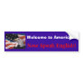 Welcome to America..., Now Speak English! Bumper Stickers