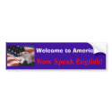 Welcome to America..., Now Speak English! bumper stickers