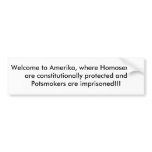 Welcome to Amerika, where Homosexuals are const... Bumper Stickers