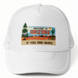 Welcome to Arizona If You Are White! Mesh Hat