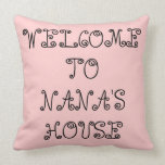 WELCOME TO NANA'S HOUSE PILLOW