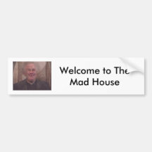Welcome to The Mad House Bumper Sticker