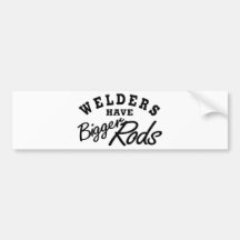 Welders Have... Bumper Stickers
