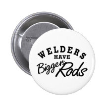 Welders Have... Button