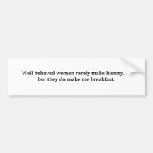 Well Behaved Women Bumper Stickers