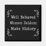Well Behaved Women Fridge Magnet