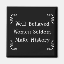 Well Behaved Women Fridge Magnet