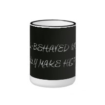 Well Behaved Women Rarely Make History Coffee Mug