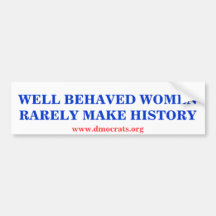WELL BEHAVED WOMEN RARELY MAKE HISTORY STICKER BUMPER STICKERS