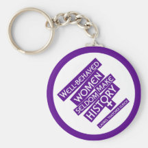 Well-behaved women seldom make history. key chains