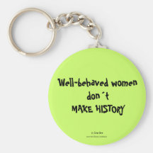 Well-behaved womendont MAKE HISTORY Key Chains
