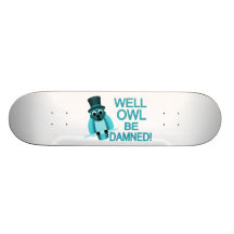 Well Owl Be Damned! Skateboards