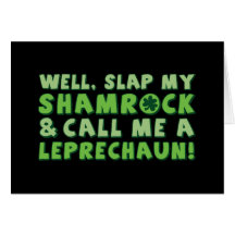 Well Slap My Shamrock & Call Me A  Leprechaun! Card