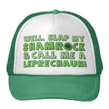 Well Slap My Shamrock & Call Me A  Leprechaun! Trucker Hat