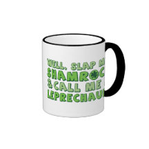 Well Slap My Shamrock & Call Me A  Leprechaun! Coffee Mug