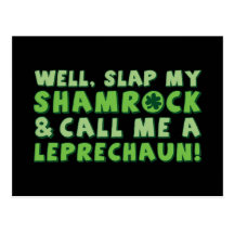 Well Slap My Shamrock & Call Me A  Leprechaun! Postcard