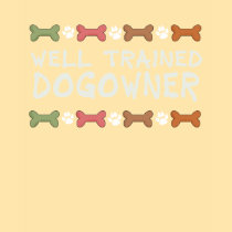 Well Trained Dogowner t-shirts