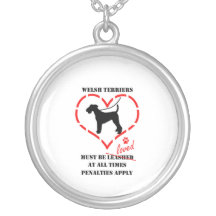 Welsh Terriers Must Be Loved Custom Necklace