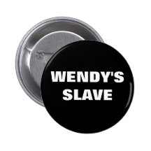 WENDY'S SLAVE PINBACK BUTTONS