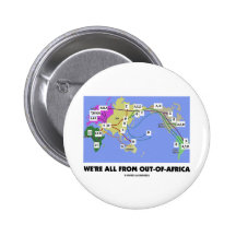 We're All From Out-Of-Africa (Haplogroup) Pinback Buttons