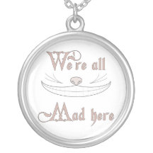 We're All Mad Here Custom Jewelry