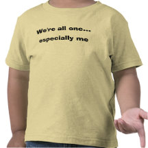 We're all one... especially me tees