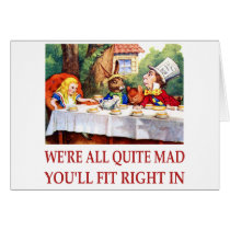 WE'RE ALL QUITE MAD, YOU'LL FIT RIGHT IN