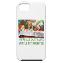 We're All Quite Mad , You'll Fit Right In! iPhone 5 Covers