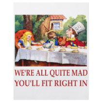 WE'RE ALL QUITE MAD, YOU'LL FIT RIGHT IN