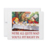 WE'RE ALL QUITE MAD, YOU'LL FIT RIGHT IN CUSTOM INVITATIONS