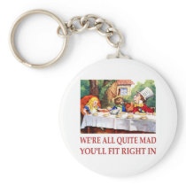 WE'RE ALL QUITE MAD, YOU'LL FIT RIGHT IN