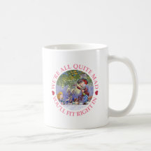 WE'RE ALL QUITE MAD, YOU'LL FIT RIGHT IN! MUGS