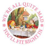 WE'RE ALL QUITE MAD, YOU'LL FIT RIGHT IN!