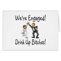 Were Engaged Drink Up Bitches Greeting Cards