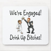 Were Engaged Drink Up Bitches Mouse Pads