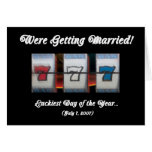 Were Getting Married 777  "Luckiest Day of the Yea Cards