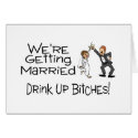 We're Getting Married Drink Up Bitches cards