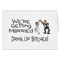 We're Getting Married Drink Up Bitches Greeting Card